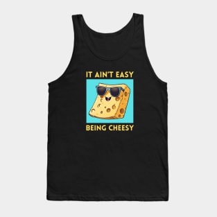 It Ain't Easy Being Cheesy | Cheese Pun Tank Top